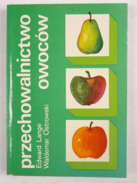 Lange E., Ostrowski W. - Przechowalnictwo owoców