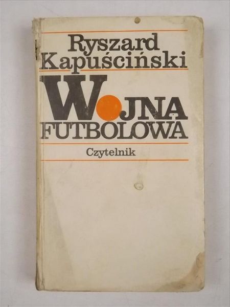 Kapuściński Ryszard - Wojna futbolowa