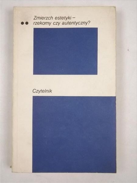 Morawski Stefan  - Zmierzch estetyki - rzekomy czy autentyczny? Tom II