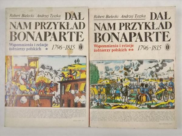 Bielecki Robert - Dał nam przykład Bonaparte, t. I-II