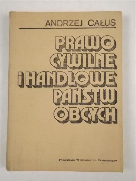 Całus Andrzej - Prawo cywilne i handlowe państw obcych