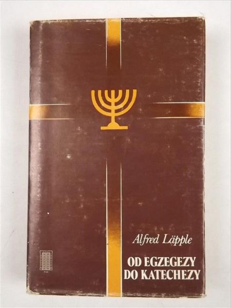 Lapple Alfred - Od egzegezy do katechezy, T. I