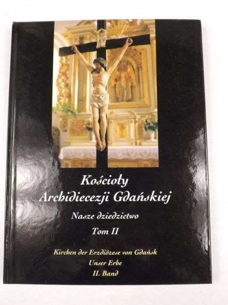 Kościoły Archidiecezji Gdańskiej. Nasze dziedzictwo, tom II