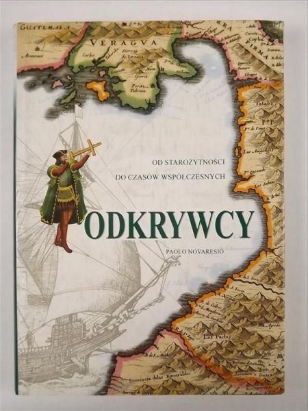 Novaresio Paolo - Odkrywcy. Od starożytności do czasów współczesnych