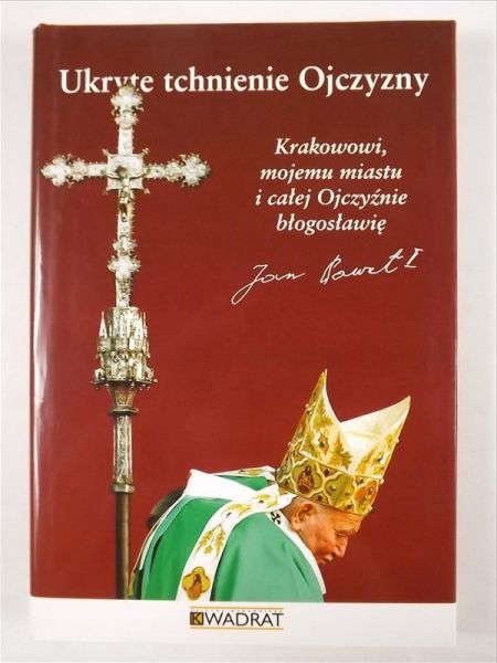 Ukryte tchnienie Ojczyzny. Krakowowi, mojemu miastu i całej Ojczyźnie