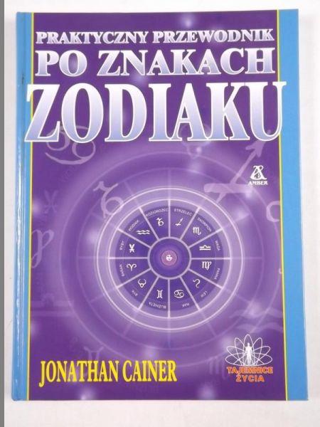 Cainer Jonathan - Praktyczny przewodnik po znakach zodiaku
