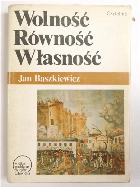 Baszkiewicz Jan - Wolność, równość, własność