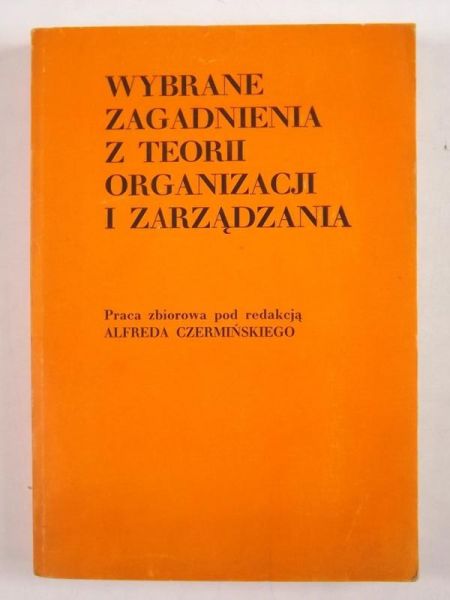 Wybrane zagadnienia z teorii organizacji i zarządzania