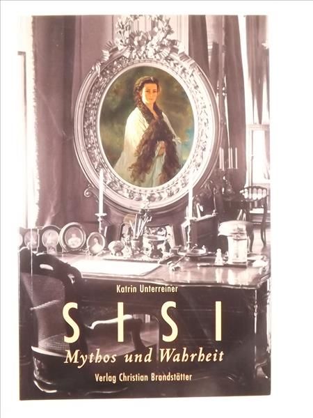 Sisi. Mythos und Wahrheit