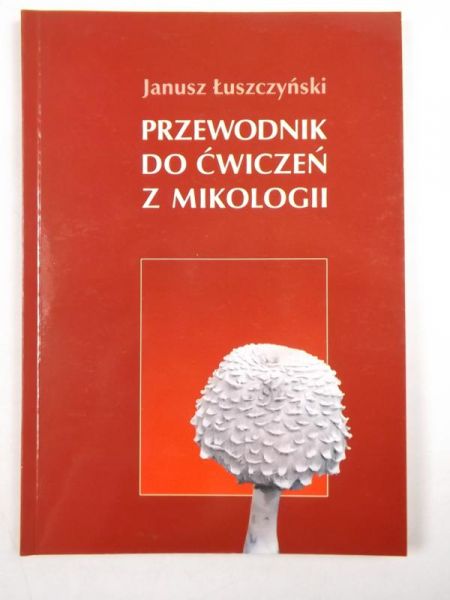 i J. - Przewodnik do ćwiczeń z mikologii