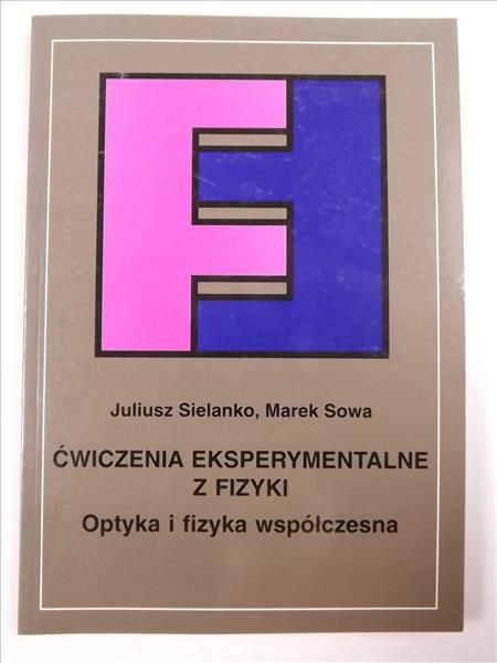 Ćwiczenia eksperymentalne z fizyki. Optyka i fizyka współczesna