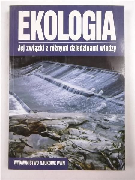 Ekologia. Jej związki z różnymi dziedzinami wiedzy