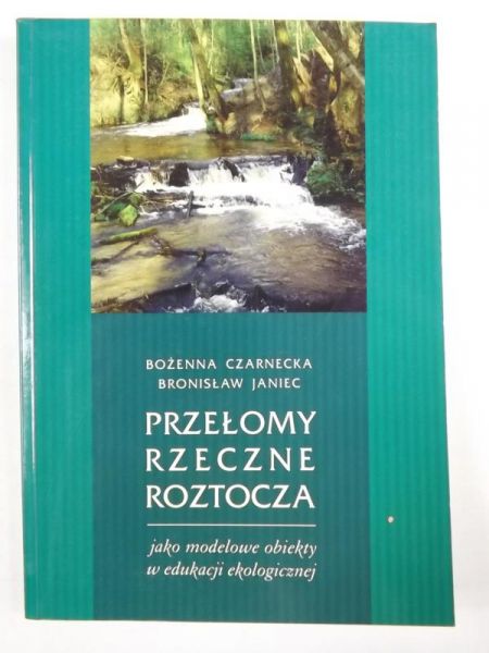 Przełomy rzeczne Roztocza jako modelowe obiekty w edukacji ekologicznej