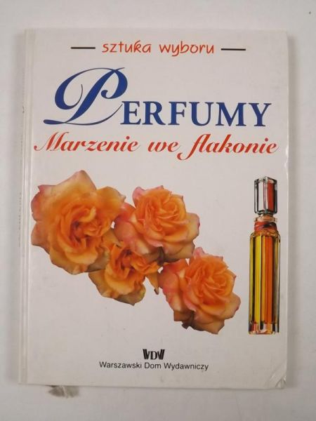 Perfumy. Marzenie we flakonie