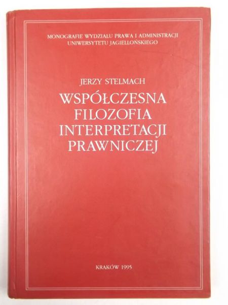 Stelmach Jerzy - Współczesna filozofia interpretacji prawniczej