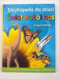Encyklopedia dla dzieci. Świat wokół nas
