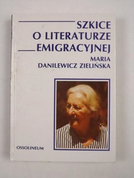Danielewicz-Zielińska Maria - Szkice o literaturze emigracyjnej
