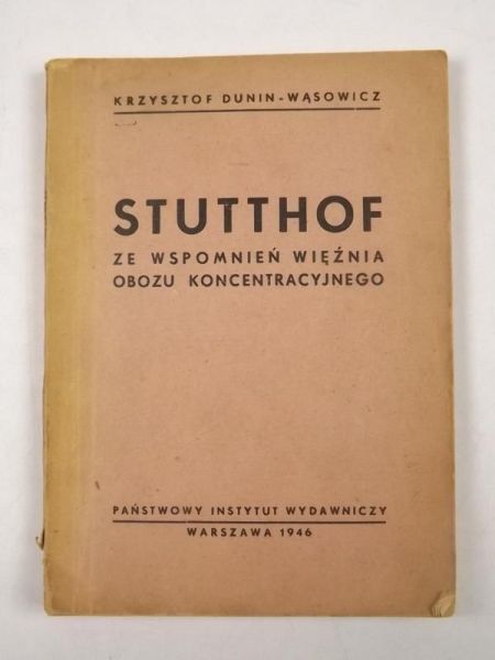 Dunin-Wąsowicz Krzysztof  - Stutthof ze wspomnień więźnia obozu koncentracyjnego, 1946 r.