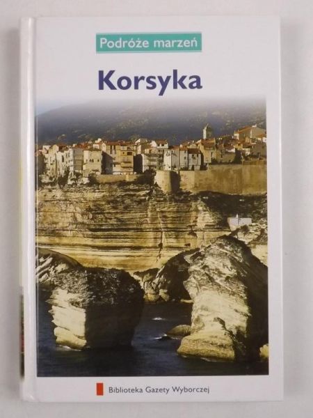 Korsyka. Podróże Marzeń
