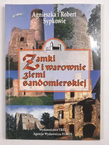 Spyrek A., . - Zamki i warownie ziemi sandomierskiej