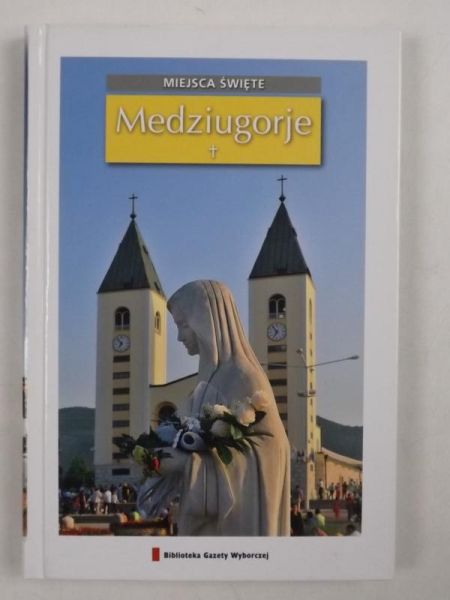 Medziugorje. Święte miejsca