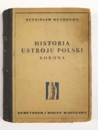 Historia ustroju Polski w zarysie Korona, 1949