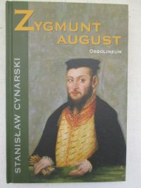 Cynarski Stanisław -  Zygmunt August