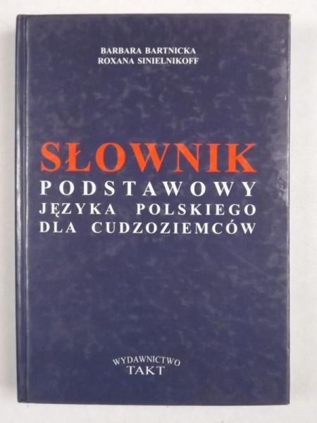 Bartnicka Barbara -  Słownik podstawowy języka polskiego dla cudzoziemców.