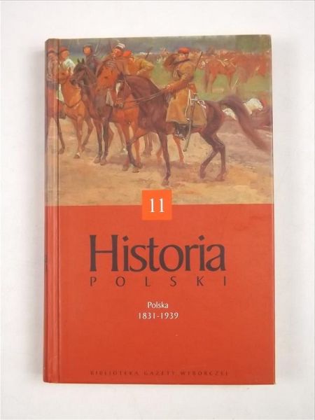 Kizwalter Tomasz (red.) - Historia Polski: Polska 1831-1939