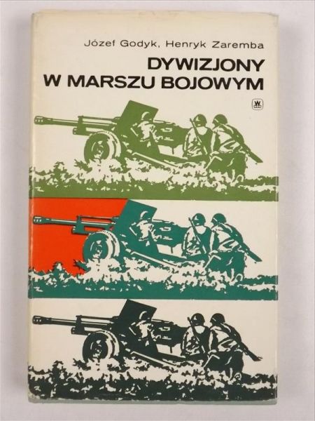Godyk J., Zaremba H. - Dywizjony w  marszu bojowym