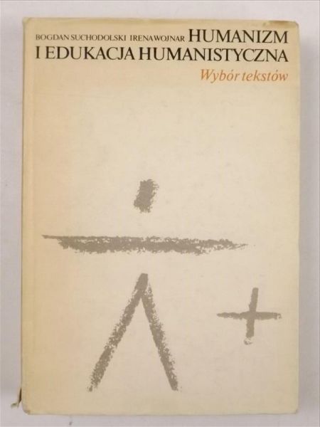 Suchodolski B., Wojnar I. - Humanizm i edukacja humanistyczna. Wybór tekstów