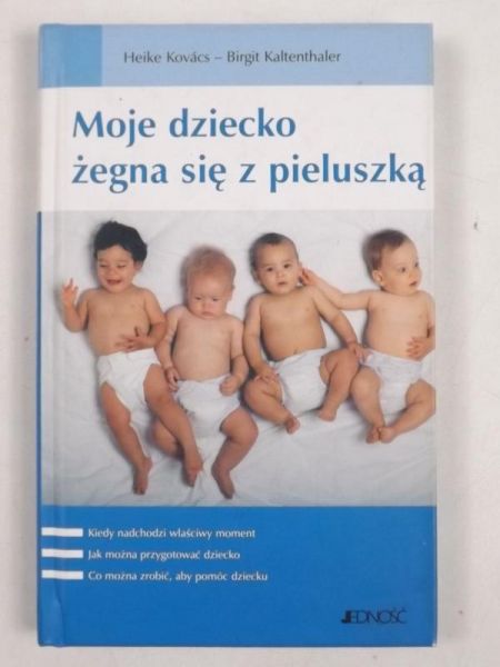 Kovacs H., Kaltenthaler B. - Moje dziecko żegna się z  pieluszką