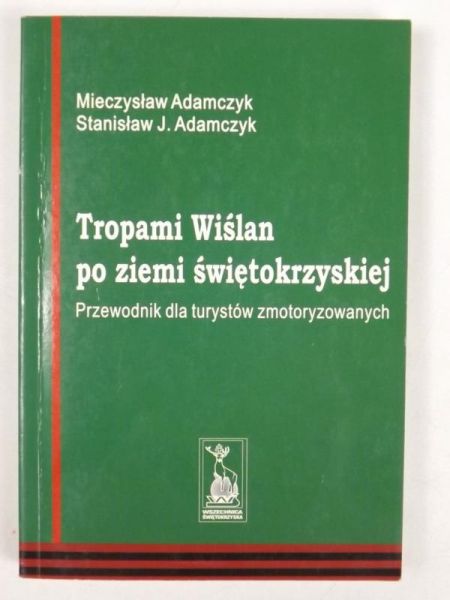 Adamczyk M. - Tropami Wiślan po ziemi świętokrzyskiej