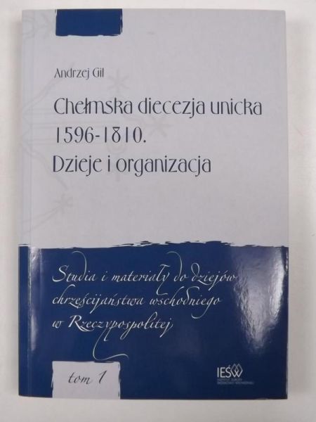 Chełmska diecezja unicka 1596-1810. Dzieje i organizacja