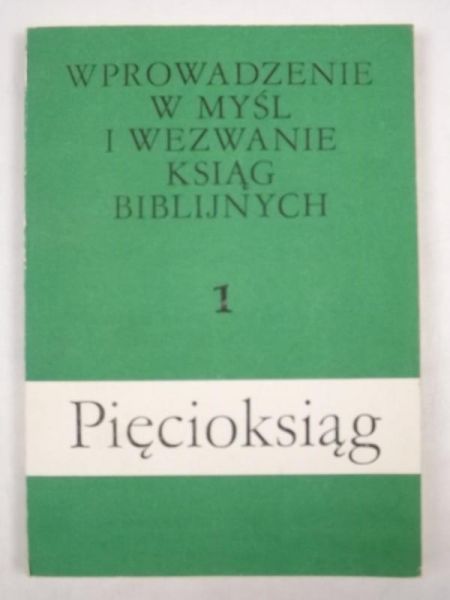 Frankowski Janusz (red.) - Wprowadzenie w myśl i wezwanie Ksiąg biblijnych. Pięcioksiąg