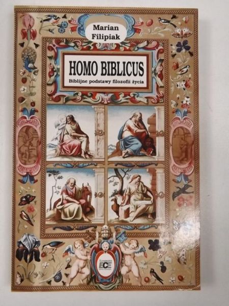 Filipiak Marian - Homo Biblicus: Biblijne podstawy filozofii życia