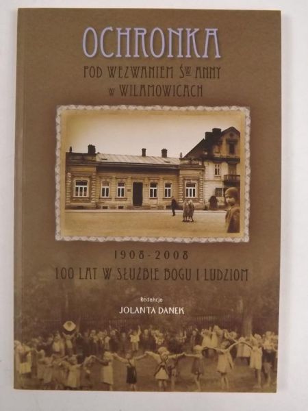 Danek Jolanta (opr.)  - Ochronka pod wezwaniem św. Anny w Wilamowicach
