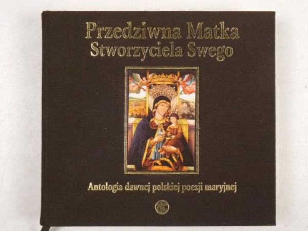 Mazurkiewicz R. (opr.) - Przedziwna Matka Stworzyciela Swego