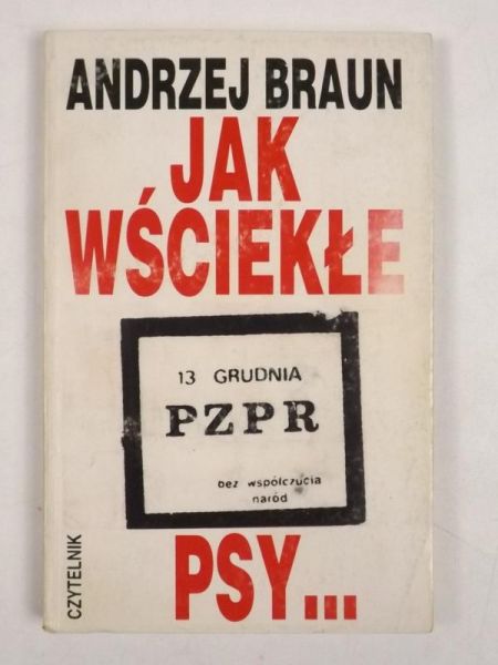 Braun Andrzej - Jak wściekłe psy...