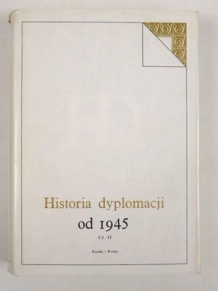 Historia dyplomacji od 1945 r., t. V, cz. II