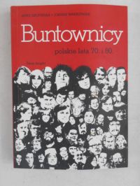 Buntownicy. Polskie lata 70. i 80.