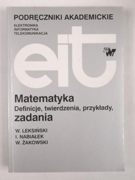 Leksiński W.,  , Żakowski W. - Matematyka. Definicje, twierdzenia, przykłady, zadania