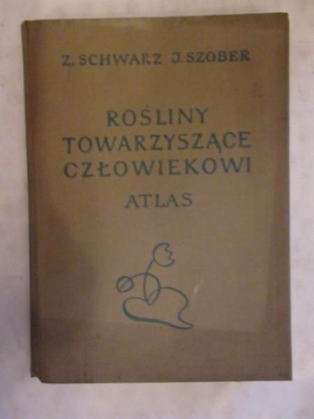 Schwarz Z.,   - Rośliny towarzyszące człowiekowi