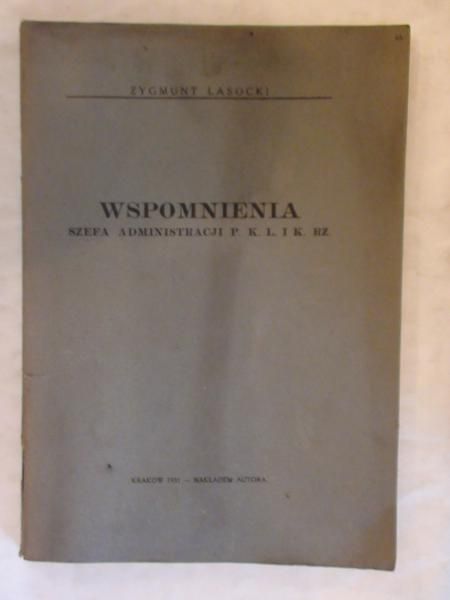 Lasocki Zygmunt - Wspomnienia szefa administracji P.K.L.IK.RZ. 1931r.