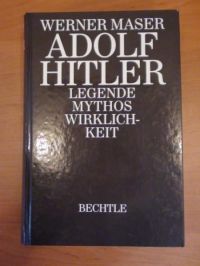 Adolf Hitler. Legende, Mythos, Wirklichkeit