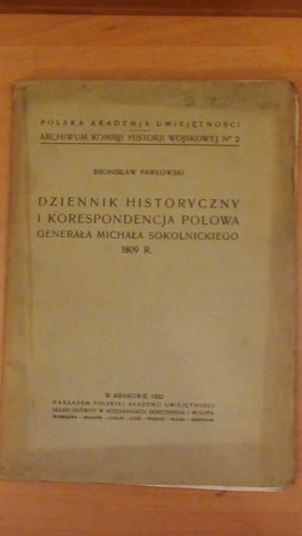 Dziennik historyczny i korespondencja polowa Generała Michała Sokolnickiego 1809 r., 1932r.