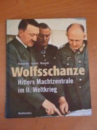 Neumarker, Conrad,   - Wolfsschanze. Hitlers Machtzentrale im II. Weltkrieg