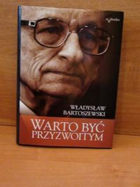 Bartoszewski Władysław - Warto być przyzwoitym.Teksty osobiste i nieosobiste