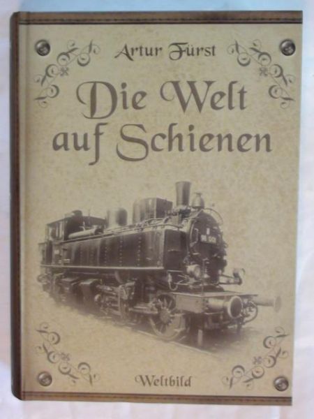 Furst Artur - Die Welt auf Schienen