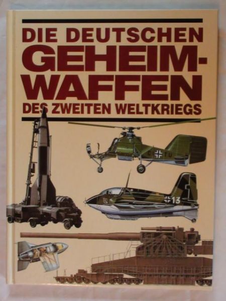 Die Deutschen Geheim-Waffen des Zweiten Weltkriegs